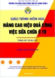 Giáo trình Nâng cao hiệu quả công việc sửa chữa ô tô (Nghề Công nghệ ô tô - Trình độ Trung cấp) - CĐ GTVT Trung ương I