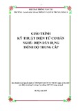 Giáo trình Kỹ thuật điện tử cơ bản (Nghề Điện dân dụng - Trình độ Trung cấp) - CĐ GTVT Trung ương I