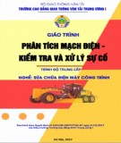 Giáo trình Phân tích mạch điện - kiểm tra và xử lý sự cố (Nghề Sửa chữa điện máy công trình – Trình độ trung cấp): Phần 2 – CĐ GTVT Trung ương I