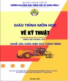 Giáo trình Vẽ kỹ thuật (Nghề Sửa chữa điện máy công trình – Trình độ trung cấp): Phần 1 – CĐ GTVT Trung ương I