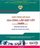 Giáo trình Gia công, lắp đặt cốt thép (Nghề Kỹ thuật xây dựng - Trình độ Trung cấp): Phần 2 - CĐ GTVT Trung ương I