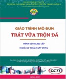 Giáo trình Trát vữa trộn đá (Nghề Kỹ thuật xây dựng - Trình độ Trung cấp): Phần 2 - CĐ GTVT Trung ương I