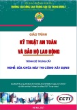 Giáo trình Kỹ thuật an toàn và bảo hộ lao động (Nghề Sửa chữa máy thi công xây dựng – Trình độ trung cấp) – CĐ GTVT Trung ương I