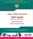 Giáo trình Xây gạch (Nghề Kỹ thuật xây dựng - Trình độ Trung cấp): Phần 1 - CĐ GTVT Trung ương I