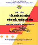 Giáo trình Sửa chữa hệ thống điều khiển điện khí nén (Nghề Sửa chữa điện máy công trình – Trình độ trung cấp): Phần 2 – CĐ GTVT Trung ương I