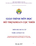 Giáo trình Hỗ trợ cọc khoan nhồi (Nghề Lắp đặt cầu - Trình độ Trung cấp) - CĐ GTVT Trung ương I