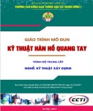 Giáo trình Kỹ thuật hàn hồ quang tay (Nghề Kỹ thuật xây dựng - Trình độ Trung cấp): Phần 2 - CĐ GTVT Trung ương I