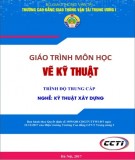 Giáo trình Vẽ kỹ thuật (Nghề Kỹ thuật xây dựng - Trình độ Trung cấp): Phần 1 - CĐ GTVT Trung ương I