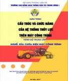 Giáo trình Cấu trúc và chức năng của hệ thống thủy lực trên máy công trình (Nghề Sửa chữa điện máy công trình – Trình độ trung cấp): Phần 2 – CĐ GTVT Trung ương I