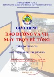 Giáo trình Bảo dưỡng và vận hành máy trộn bê tông (Nghề Vận hành máy thi công nền đường - Trình độ Trung cấp) - CĐ GTVT Trung ương I