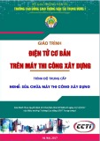 Giáo trình Điện tử cơ bản trên máy thi công xây dựng (Nghề Sửa chữa máy thi công xây dựng – Trình độ trung cấp) – CĐ GTVT Trung ương I