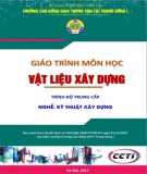 Giáo trình Vật liệu xây dựng (Nghề Kỹ thuật xây dựng - Trình độ Trung cấp): Phần 1 - CĐ GTVT Trung ương I