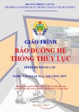 Giáo trình Bảo dưỡng hệ thống thủy lực (Nghề Vận hành máy thi công nền đường - Trình độ Trung cấp) - CĐ GTVT Trung ương I