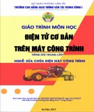 Giáo trình Điện tử cơ bản trên máy công trình (Nghề Sửa chữa điện máy công trình – Trình độ trung cấp): Phần 2 – CĐ GTVT Trung ương I