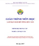 Giáo trình Lắp đặt dầm bê tông đúc sẵn (Nghề Lắp đặt cầu - Trình độ Trung cấp): Phần 2 - CĐ GTVT Trung ương I