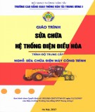 Giáo trình Sửa chữa hệ thống điện điều hòa (Nghề Sửa chữa điện máy công trình – Trình độ trung cấp): Phần 1 – CĐ GTVT Trung ương I