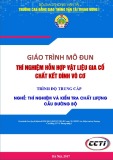 Giáo trình Thí nghiệm gia cố chất kết dính (Nghề Thí nghiệm và kiểm tra chất lượng cầu đường bộ - Trình độ Trung cấp) - CĐ GTVT Trung ương I