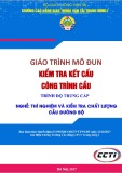 Giáo trình Kiểm tra kết cấu công trình cầu (Nghề Thí nghiệm và kiểm tra chất lượng cầu đường bộ - Trình độ Trung cấp) - CĐ GTVT Trung ương I