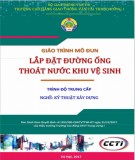 Giáo trình Lắp đặt đường ống, ống thoát nước khu vệ sinh (Nghề Kỹ thuật xây dựng - Trình độ Trung cấp): Phần 1 - CĐ GTVT Trung ương I