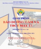 Giáo trình Bảo dưỡng gầm và thiết bị công tác máy ủi (Nghề Vận hành máy thi công nền đường - Trình độ Trung cấp): Phần 1 - CĐ GTVT Trung ương I