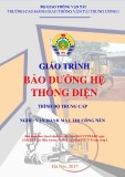 Giáo trình Bảo dưỡng hệ thống điện (Nghề Vận hành máy thi công nền đường - Trình độ Trung cấp) - CĐ GTVT Trung ương I