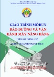 Giáo trình Bảo dưỡng và vận hành máy nâng hàng (Nghề Vận hành cần, cầu trục - Trình độ Trung cấp) - CĐ GTVT Trung ương I