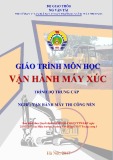 Giáo trình Vận hành máy xúc (Nghề Vận hành máy thi công nền đường - Trình độ Trung cấp) - CĐ GTVT Trung ương I