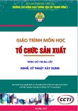 Giáo trình Tổ chức quản lý (Nghề Kỹ thuật xây dựng - Trình độ Trung cấp) - CĐ GTVT Trung ương I