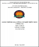 Giáo trình Gia công cơ khí trên máy công cụ (Nghề: Cơ điện tử - Cao đẳng): Phần 2 - Trường CĐ nghề Việt Nam - Hàn Quốc thành phố Hà Nội