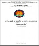 Giáo trình Thiết bị điện gia dụng (Nghề: Điện công nghiệp - Cao đẳng): Phần 1 - Trường CĐ nghề Việt Nam - Hàn Quốc thành phố Hà Nội