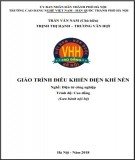 Giáo trình Điều khiển điện khí nén (Nghề: Điện tử công nghiệp - Cao đẳng): Phần 1 - Trường CĐ nghề Việt Nam - Hàn Quốc thành phố Hà Nội