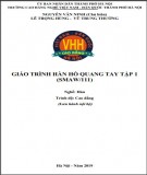 Giáo trình Hàn hồ quang tay SMAW/111 (Nghề: Hàn - Cao đẳng): Phần 2 - Trường CĐ nghề Việt Nam - Hàn Quốc thành phố Hà Nội (Tập 1)