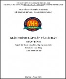 Giáo trình Lắp ráp và cài đặt máy tính (Nghề: Kỹ thuật sửa chữa, lắp ráp máy tính - Cao đẳng): Phần 1 - Trường CĐ nghề Việt Nam - Hàn Quốc thành phố Hà Nội