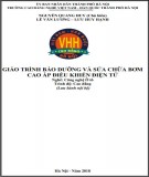 Giáo trình Bảo dưỡng và sửa chữa bơm cao áp điều khiển điện tử (Nghề: Công nghệ ô tô - Cao đẳng): Phần 1 - Trường CĐ nghề Việt Nam - Hàn Quốc thành phố Hà Nội