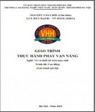 Giáo trình Thực hành phay vạn năng (Nghề: Vẽ và thiết kế trên máy tính - Cao đẳng): Phần 1 - Trường CĐ nghề Việt Nam - Hàn Quốc thành phố Hà Nội