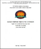 Giáo trình Tiện CNC cơ bản (Nghề: Vẽ và thiết kế trên máy tính - Cao đẳng): Phần 1 - Trường CĐ nghề Việt Nam - Hàn Quốc thành phố Hà Nội