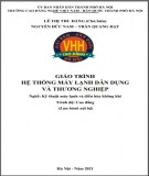 Giáo trình Hệ thống máy lạnh dân dụng và thương nghiệp (Nghề: Kỹ thuật máy lạnh và điều hòa không khí - Cao đẳng): Phần 2 - Trường CĐ nghề Việt Nam - Hàn Quốc thành phố Hà Nội