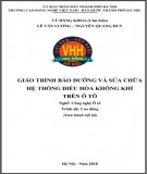 Giáo trình bảo dưỡng và sửa chữa hệ thống điều hòa không khí trên ô tô (Nghề: Công nghệ ô tô - Cao đẳng): Phần 2 - Trường CĐ nghề Việt Nam - Hàn Quốc thành phố Hà Nội