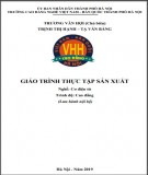 Giáo trình Thực tập sản xuất (Nghề: Cơ điện tử - Cao đẳng): Phần 1 - Trường CĐ nghề Việt Nam - Hàn Quốc thành phố Hà Nội