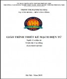 Giáo trình Thiết kế mạch điện tử (Nghề: Cơ điện tử - Cao đẳng): Phần 1 - Trường CĐ nghề Việt Nam - Hàn Quốc thành phố Hà Nội