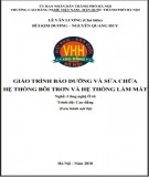 Giáo trình bảo dưỡng và sửa chữa hệ thống bôi trơn và hệ thống làm mát (Nghề: Công nghệ ô tô - Cao đẳng): Phần 1 - Trường CĐ nghề Việt Nam - Hàn Quốc thành phố Hà Nội