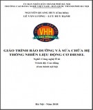 Giáo trình Bảo dưỡng và sửa chữa hệ thống nhiên liệu động cơ Diesel (Nghề: Công nghệ ô tô - Cao đẳng): Phần 1 - Trường CĐ nghề Việt Nam - Hàn Quốc thành phố Hà Nội