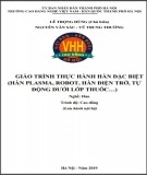 Giáo trình Thực hành hàn đặc biệt (Nghề: Hàn - Cao đẳng): Phần 1 - Trường CĐ nghề Việt Nam - Hàn Quốc thành phố Hà Nội