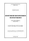 Luận văn Thạc sĩ Luật học: Giải quyết tranh chấp thừa kế quyền sử dụng đất theo thủ tục tố tụng dân sự