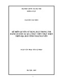 Luận văn Thạc sĩ Luật học: Kê biên quyền sử dụng đất trong trong thi hành án dân sự qua thực tiễn thực hiện trên địa bàn tỉnh Thái Nguyên