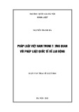 Luận văn Thạc sĩ Luật học: Pháp luật Việt Nam trong tương quan với pháp luật quốc tế về lao động