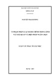 Luận văn Thạc sĩ Luật học: Vi phạm pháp luật hành chính trong lĩnh vực hải quan và biện pháp ngăn chặn