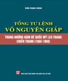 Tổng tư lệnh Võ Nguyên Giáp trong những năm đế quốc Mỹ leo thang chiến tranh (1965-1969): Phần 1