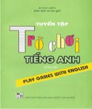 Tuyển tập trò chơi tiếng Anh (Sách song ngữ): Phần 1