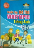 Tuyển tập đề thi Violympic Tiếng Anh lớp 5 (Tập 2): Phần 1